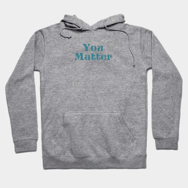 You matter Hoodie by Riel